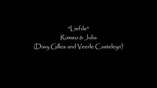 quotLiefdequot  Romeo en Julia Davy GillesVeerle Casteleyn [upl. by Erinn]