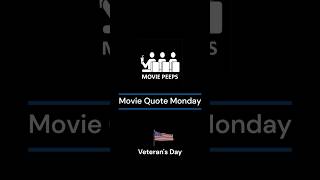 Movie Quote Monday  Veterans Day Edition [upl. by Oniotna]