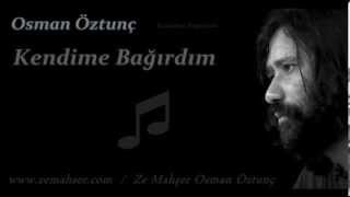 Kendime Bağırdım Osman Öztunç [upl. by Tillman]