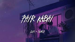 Phir Kabhi  Arijit Singh MS Dhoni Song  Slowed and Reverb Lofi Mix [upl. by Cartie]