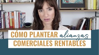 ¿Quieres seguir creciendo Te enseño a plantear alianzas comerciales rentables  Laura Ribas [upl. by Iago475]