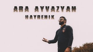 Ara Ayvazyan  HAYRENIK [upl. by Nathalie]