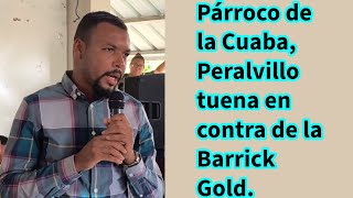 Párroco de la Cuaba Peralvillo Jorge Luis Manzueta Payano truena en contra de Barrick Gold [upl. by Kra]