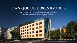 Banque de Luxembourg  an attentive solid accountable committed and agile Bank [upl. by Oni]