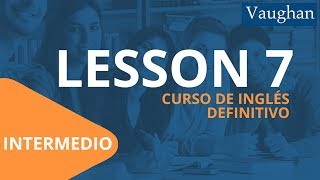 Lección 7  Nivel Intermedio  Curso Vaughan para Aprender Inglés Gratis [upl. by Alika982]