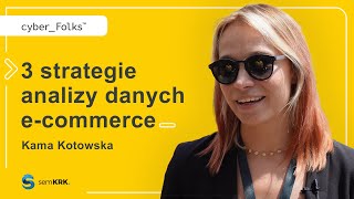 3 Strategie Analizy Danych ecommerce 👉 Kama Kotowska  semKRK [upl. by Xenos]