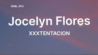 XXXTENTACION  Jocelyn Flores lyrics [upl. by Nyrat]