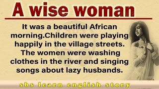 Learn English Through Story Level 7 🔥 The Wise Woman  English Story  English Story Practice [upl. by Zeke]