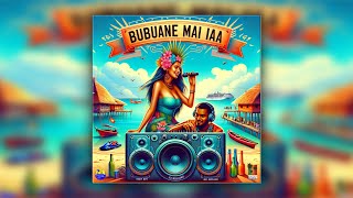 Bubuane Mai Iaa by Teidy Boy x DJ Williams x Mr Udollar [upl. by Utica320]