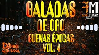 Baladas De Oro Mix Buenas Épocas Vol 4 Clasicos Inmortales 🔥 djfirequintana [upl. by Adriene]