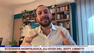 SANITÀ ECOGRAFIA MORFOLOGICA GLI STUDI DEL DOTT LIBRETTI [upl. by Gass]