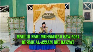 MAULID NABI MUHAMMAD SAW 2024DI SMK ALAZZAM SEI RAKYAT BERSAMA Bpk Ustad AGUS SALIM SPd [upl. by Forcier]