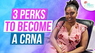 3 Perks To Become A CRNA Now [upl. by Nedac]