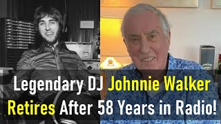 Legendary DJ Johnnie Walker Retires After 58 Years in Radio  Johnnie Walker [upl. by Neehcas488]