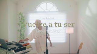 Leo Camargo  Vuelve a Tu Ser Sesión en Vivo x Ailiveok [upl. by Vanya695]