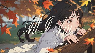 🍁 All I Am  Dyalla 🍂 [upl. by Dirtsa]