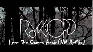 Royksopp  Here She Comes Again NN Remix [upl. by Eisnyl]