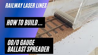 Railway Laser Lines  How To Build  OOO Gauge Ballast Spreader [upl. by Currey]