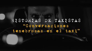 Conversaciones TENEBROSAS en el TAXI  Historias de Taxistas [upl. by Leahcin]