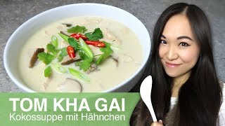 REZEPT Tom Kha Gai  thailändische Kokosmilch Suppe mit Hähnchen  Thai Kokossuppe [upl. by Ahcarb]