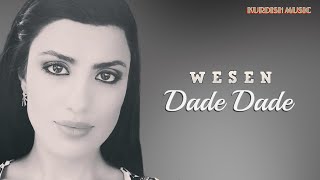 Wesen  Dade Dade Kurdish Music [upl. by Attenaej497]