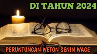 PERUNTUNGAN WETON SENIN WAGE DI TAHUN 2024 [upl. by Anilrats]