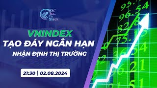 THỊ TRƯỜNG TẠO ĐÁY NGẮN HẠN  Livestream 02082024  TikStock [upl. by Eecart864]