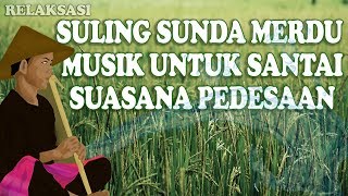 SULING SUNDA PALING MERDU amp SUARA AIR MENGALIR UNTUK RELAKSASI [upl. by Koffman]