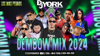 DEMBOW MIX 2024 LOS MAS PEGADO DJ YORK LA EXCELECIA EN MEZCLA [upl. by Norman]