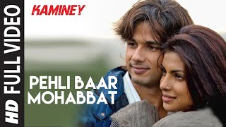 Pehli Baar Mohabbat  Kaminey  Shahid Kapoor Priyanka Chopra  Mohit Chauhan  Vishal Bhardwaj [upl. by Aeslek]