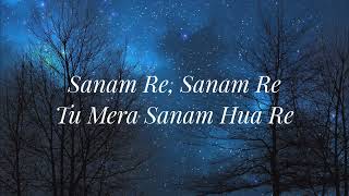 SANAM RE Lyrical Video Pulkit Samrat Yami Gautam Urvashi Rautela  Divya Khosla Kumar [upl. by Kimbra]