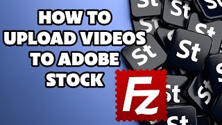 How to upload videos for sell to Adobe Stock using FileZilla SFTP Tutorial 2024 [upl. by Fortune]