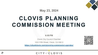 Clovis Planning Commission Meeting  May 23 2024 [upl. by Elayne]