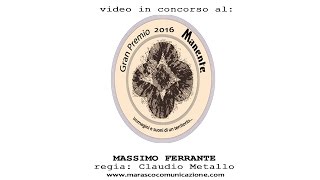 Premio Manente 2016 finalista  MASSIMO FERRANTE  Melissa  Regia Claudio Metallo [upl. by Orvas914]