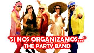 Si nos organizamos cojemos todos The Party Band [upl. by Arica]