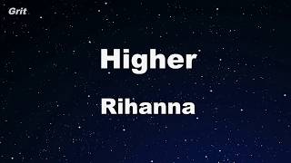 Higher  Rihanna Karaoke 【No Guide Melody】 Instrumental [upl. by Maddeu626]