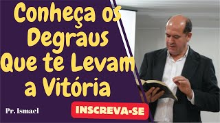 Os degraus na escada da vitória PregacoesPrIsmaelCN [upl. by Tabbi]