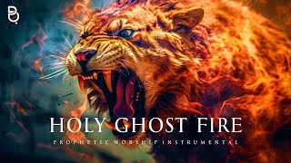 Holy Ghost Fire  Prophetic Warfare Prayer Instrumental [upl. by Seymour11]