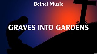 Bethel Music  Graves Into Gardens Lyrics LEELAND Bethel Music Hillsong Worship [upl. by Nannahs715]