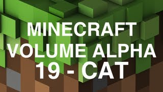 Minecraft Volume Alpha  19  Cat [upl. by Anizor]