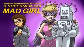 Brandons Cult Movie Reviews 3 SUPERMEN AND MAD GIRL [upl. by Nwahsel]