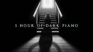 1 Hour of Dark Piano  Dark Piano for Dark Writing [upl. by Lizzie127]