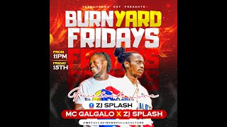 BURNYARD FRIDAYS ZJ SPLASH x MC GALGALO [upl. by Hadden]