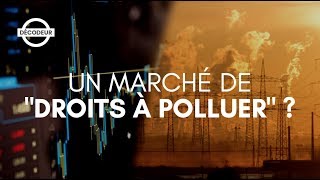 UN MARCHÉ DE quotDROITS À POLLUER quot  DÉCODEUR 1 [upl. by Nylacaj63]