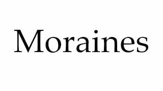 How to Pronounce Moraines [upl. by Nali]