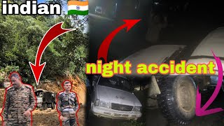 night accident  i meeting indian army ⟬⟭💜 🩷🩵🫣🫢 [upl. by Mclaughlin]