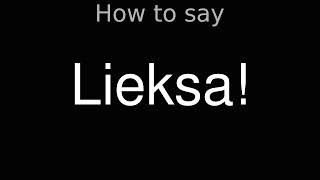 How to Pronounce correctly Lieksa Movie [upl. by Erdnael]