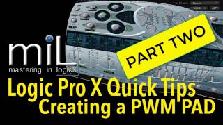 Logic Pro X Quick Tips Creatign A PWM Pad PART 2 [upl. by Munmro354]