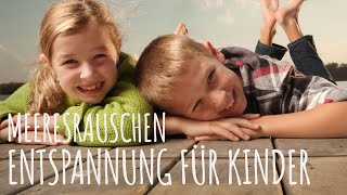 Autogenes Training für Kinder Meeresrauschen  aus ENTSPANNUNG FÜR KINDER von Minddrops [upl. by Itnavart]