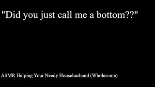 ASMR Helping Your Needy Feminine Househusband Wholesome Domestic [upl. by Cinom]